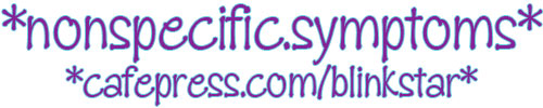 *nonspecfic.symptoms* on Cafepress