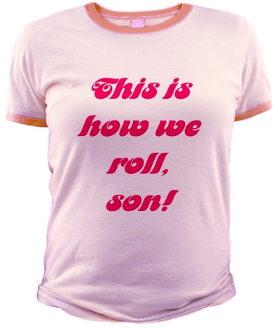 This is how we roll, son! T-Shirt Roll Son Shirt